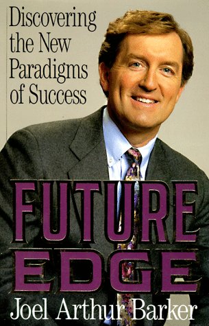 **Future Edge: Discovering the new paradigm of success** Joel A. Barker